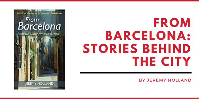 FROM BARCELONA - STORIES BEHIND THE CITY BY JEREMY HOLLAND