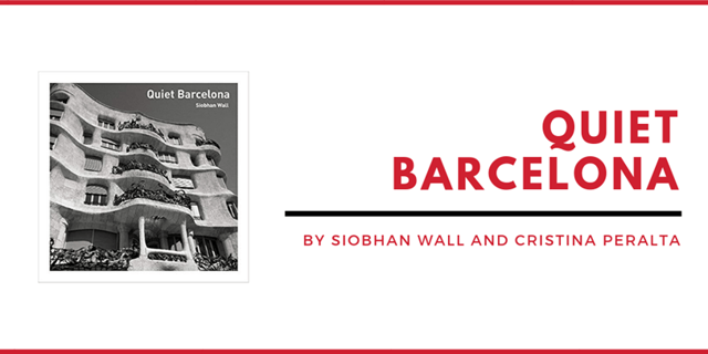 QUIET BARCELONA BY SIOBHAN WALL AND CRISTINA PERALTA