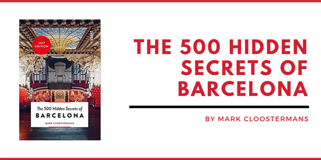 THE 500 HIDDEN SECRETS OF BARCELONA BY MARK CLOOSTERMANS